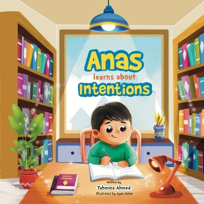 Anas learns about Intentions by Tahmina Ahmed 9781838403294