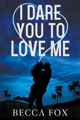 I Dare You to Love Me by Becca Fox 9798215163313