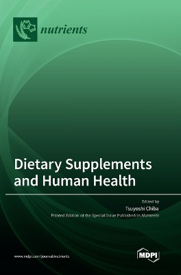 Dietary Supplements and Human Health by Tsuyoshi Chiba 9783036561196