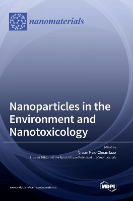 Nanoparticles in the Environment and Nanotoxicology by Vivian Hsiu-Chuan Liao 9783036572307