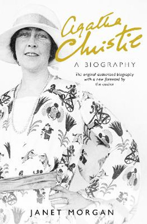 Agatha Christie: A biography by Janet Morgan