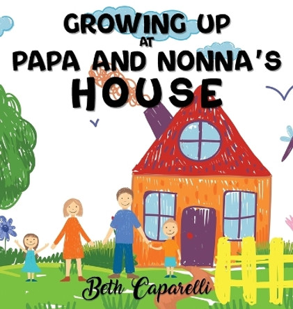 Growing Up At Papa And Nonna's by Beth Caparelli 9781916707146