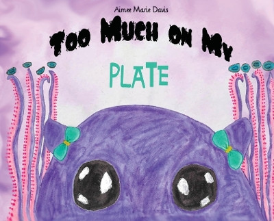 Too Much On My Plate by Aimee M Davis 9798218219482