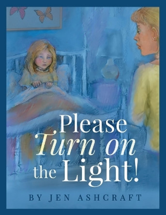 Please Turn On The Light! by Jen Ashcraft 9781647464301