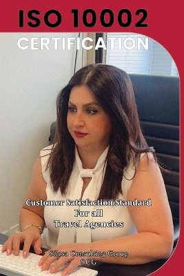 ISO 10002 for all Travel Agencies: ISO 10002 For all employees and employers by Jahangir Asadi 9781990451966