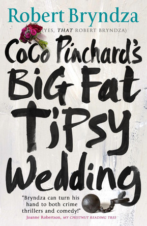 Coco Pinchard's Big Fat Tipsy Wedding by Robert Bryndza 9781838487812