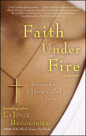 Faith Under Fire: Betrayed by a Thing Called Love by LaJoyce Brookshire 9781416596011