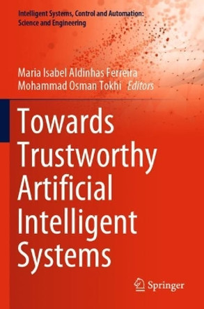 Towards Trustworthy Artificial Intelligent Systems by Maria Isabel Aldinhas Ferreira 9783031098253