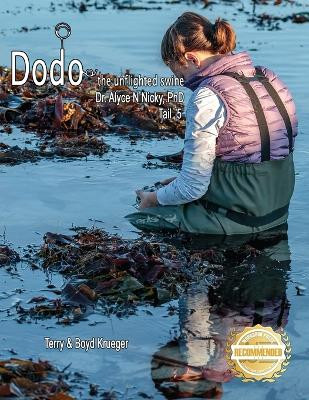 Dodo: The Unflighted Swine: Dr. Alyce N. Nicky, PhD Tail 5 by Terry And Boyd Krueger 9781961845886