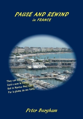 PAUSE AND REWIND: in FRANCE by Peter Burgham 9781919601847