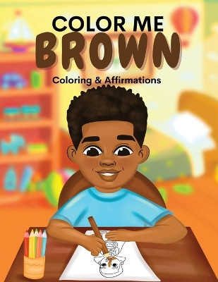 Color Me Brown: A Coloring & Affirmations Book that Celebrates Young Brown Girls by Shanley Simpson 9781636161501