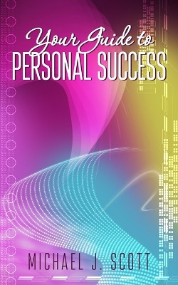 Your Guide to Personal Success by Michael J Scott 9781803699318