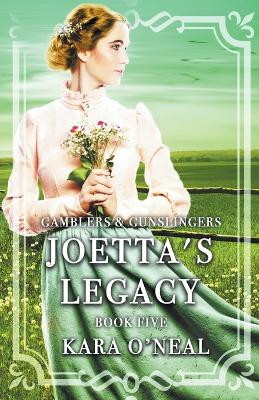 Joetta's Legacy by Kara O'Neal 9798223097167