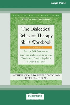 The Dialectical Behavior Therapy Skills Workbook [Standard Large Print] by Matthew McKay 9781038758507