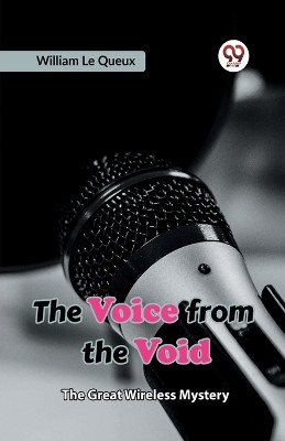 The Voice From The Void The Great Wireless Mystery by Le Queux William 9789359957920