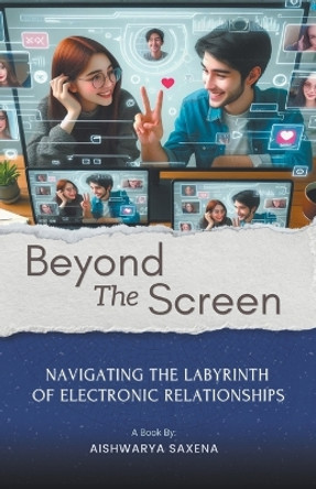 Beyond The Screen by Aishwarya Saxena 9798224879830