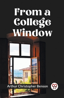 From a College Window by Arthur Christopher Benson 9789359957517