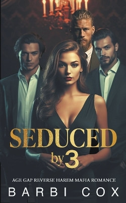 Seduced by 3 by Barbi Cox 9798223789697