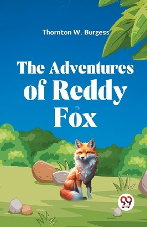 The Adventures of Reddy Fox by Thornton W Burgess 9789359321660