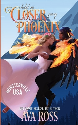 Hold Me Closer, Fiery Phoenix: A Monster Romcom by Ava Ross 9798869104441