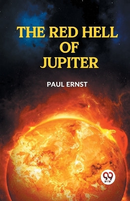 The Red Hell Of Jupiter by Ernst Paul 9789359326795