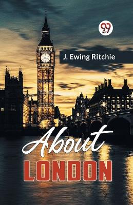 About London by Ewing Ritchie J 9789359951812