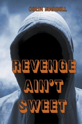 Revenge Ain't Sweet by Colin Mardell 9798223833949