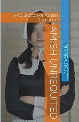 Amish Unrequited by Deidra Scott 9798224089611