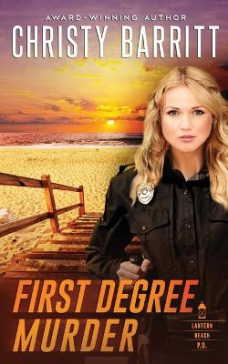 First Degree Murder by Christy Barritt 9798869169594