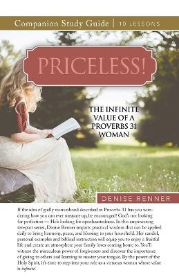 Priceless! The Infinite Value of a Proverbs 31 Woman Study Guide by Denise Renner 9781667506425