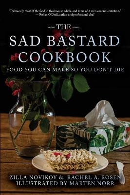 The Sad Bastard Cookbook: Food You Can Make So You Don't Die by Zilla Novikov 9783949666308
