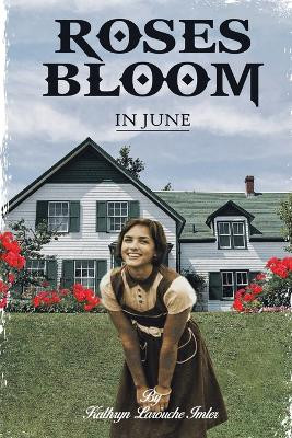 Roses Bloom in June by Kathryn Larouche Imler 9781962849562