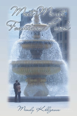 Meet Me at Fountain Park by Mindy Killgrove 9798869287786
