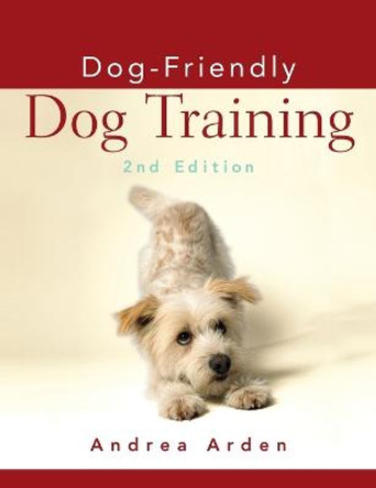 Dog-friendly Dog Training by Andrea Arden