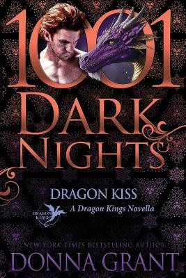 Dragon Kiss: A Dragon Kings Novella by Donna Grant 9798885420525