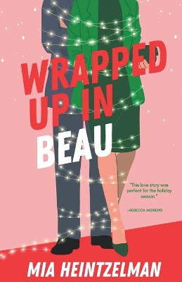 Wrapped Up in Beau by Mia Heintzelman 9798224554324