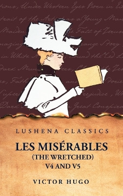 Les Misérables (the Wretched) V4 and V5 A Novel by Victor Hugo 9798890967381