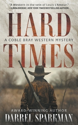 Hard Times: A Coble Bray Western Mystery by Darrel Sparkman 9781639773367