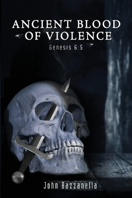 Ancient Blood of Violence by John Bazzanella 9782399924570