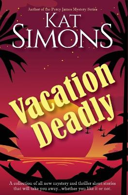Vacation Deadly by Kat Simons 9781944600808