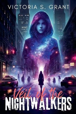 Veil of the Nightwalkers by Victoria S Grant 9798224889310