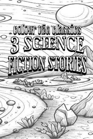 EXCLUSIVE COLORING BOOK Edition of William Tenn's 3 Science Fiction Stories by Colour the Classics 9798869311405
