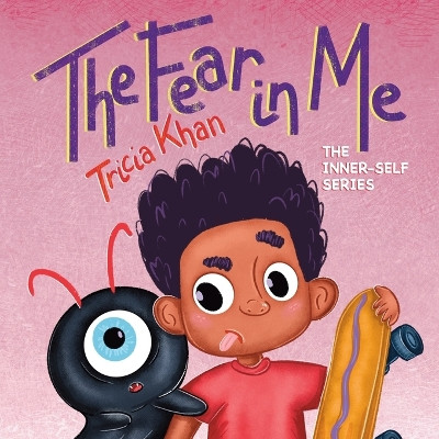 The Fear In Me: The Inner-Self Series by Tricia Khan 9781777455194