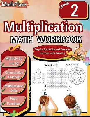 Multiplication Math Workbook 2nd Grade: Multiplication Grade 2, Multiplication Practice Single Digit for Kids, Multiplication Games, Drills and Fact Families by Mathflare Publishing 9798869372130