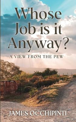 Whose Job is it Anyway? by James Occhipinti 9781952840517
