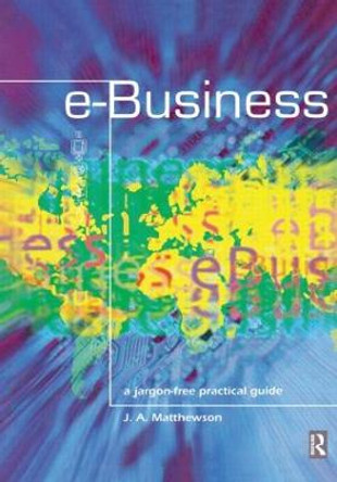 e-Business - A Jargon-Free Practical Guide by James Matthewson