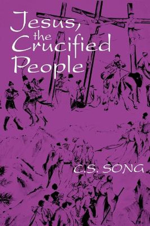 Jesus, the Crucified People by J.C. Song