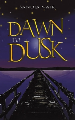 Dawn to Dusk by Nair Sanuja 9789948750239