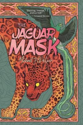 The Jaguar Mask by Michael J DeLuca 9781778092602
