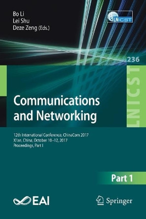 Communications and Networking: 12th International Conference, ChinaCom 2017, Xi'an, China, October 10-12, 2017, Proceedings, Part I by Bo Li 9783319781297